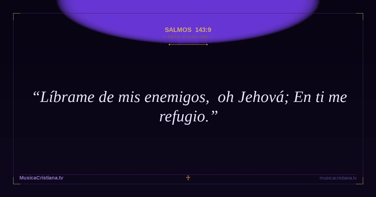 Salmos 143:9 — Biblia Reina Valera 1960 — MusicaCristiana.tv