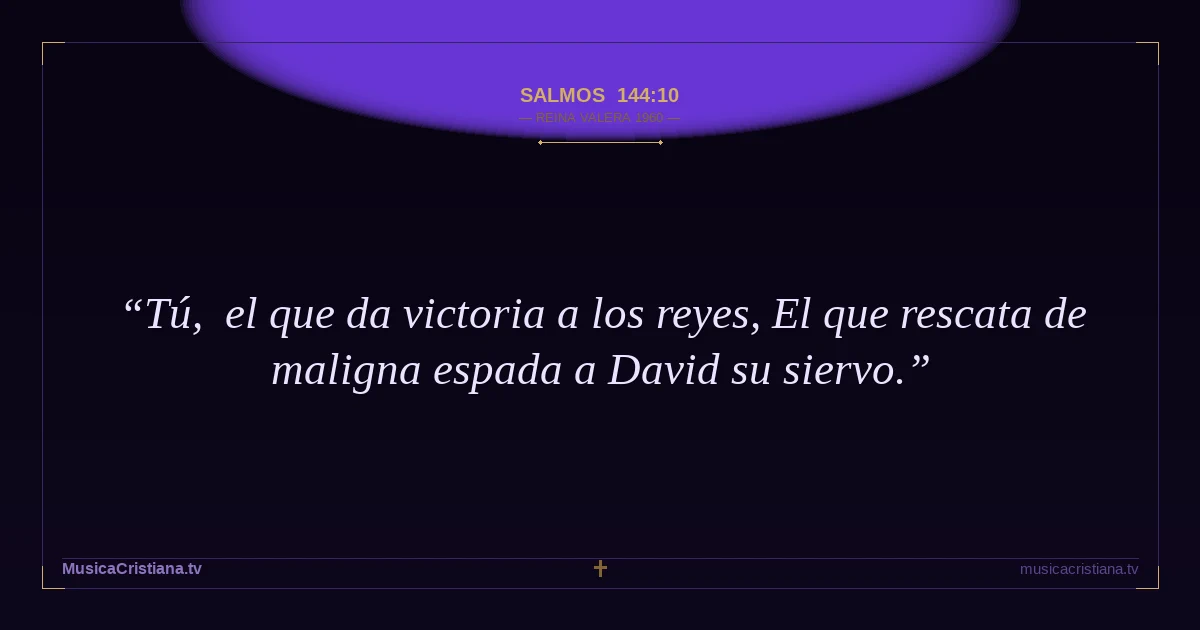Salmos 144:10 — Biblia Reina Valera 1960 — MusicaCristiana.tv