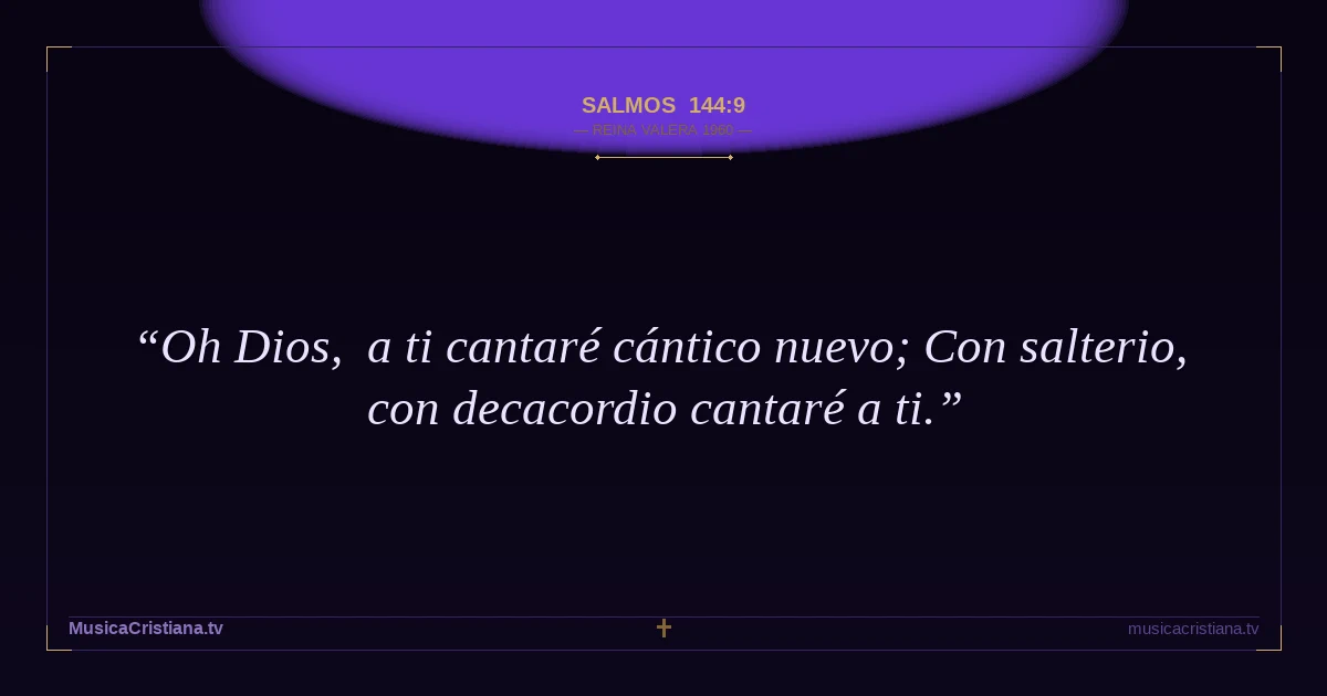 Salmos 144:9 — Biblia Reina Valera 1960 — MusicaCristiana.tv