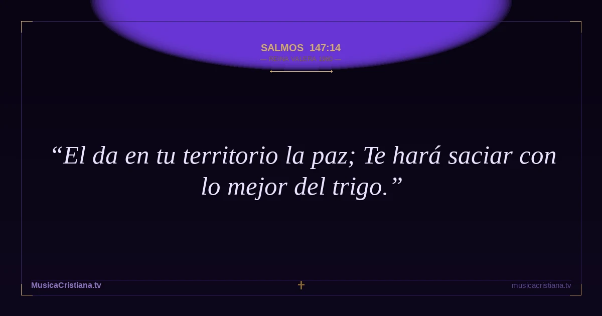 Salmos 147:14 — Biblia Reina Valera 1960 — MusicaCristiana.tv