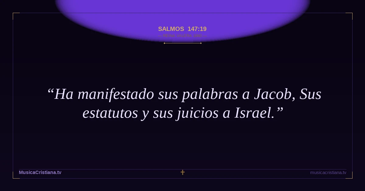 Salmos 147:19 — Biblia Reina Valera 1960 — MusicaCristiana.tv