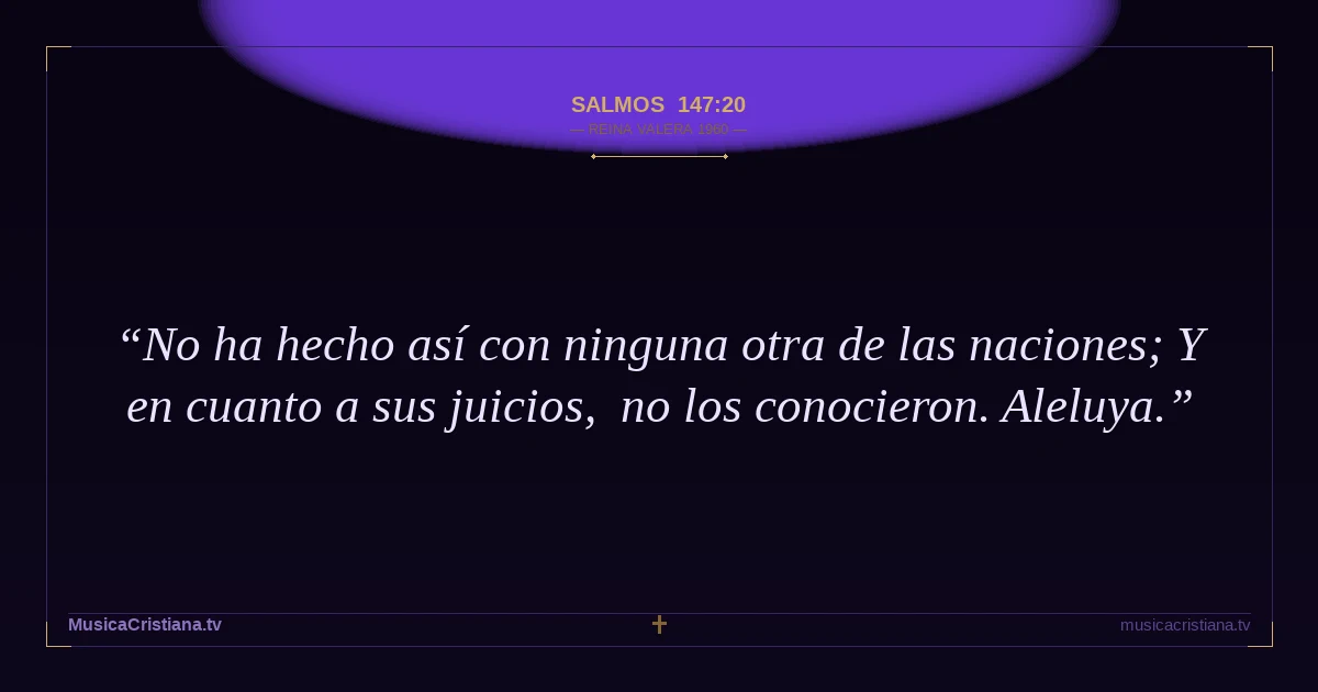 Salmos 147:20 — Biblia Reina Valera 1960 — MusicaCristiana.tv