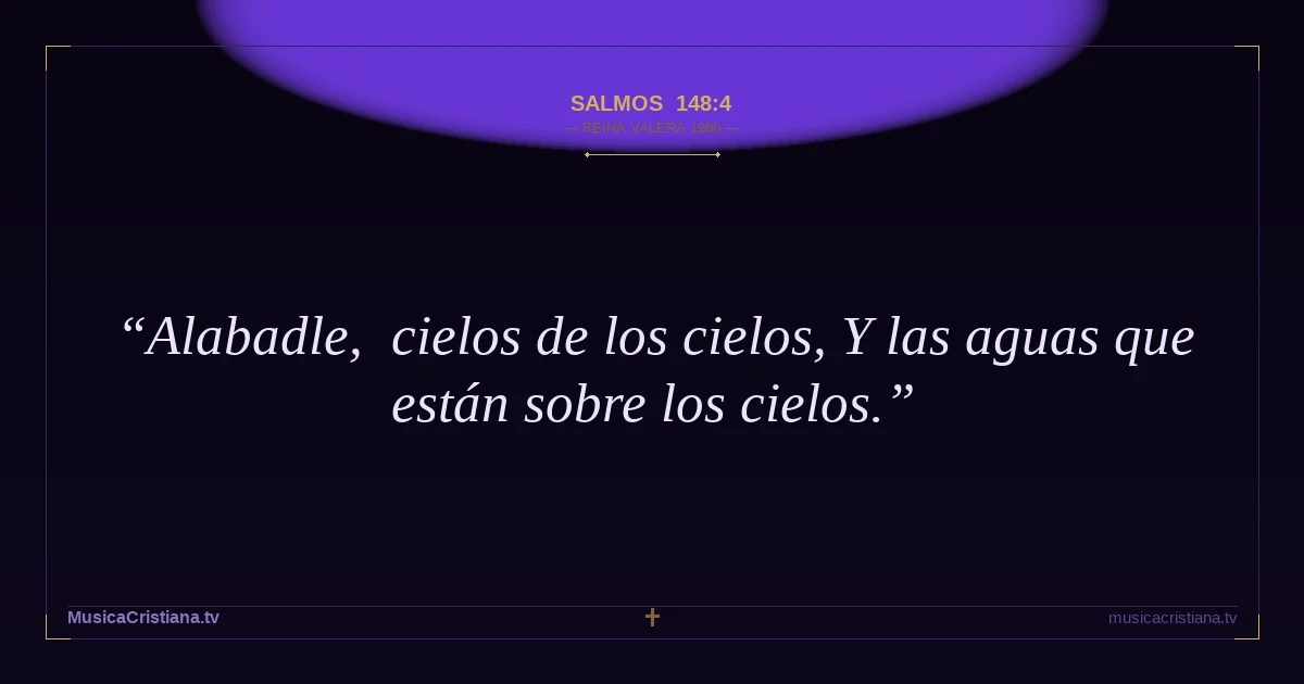 Salmos 148:4 — Biblia Reina Valera 1960 — MusicaCristiana.tv