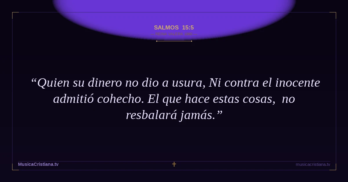 Salmos 15:5 — Biblia Reina Valera 1960 — MusicaCristiana.tv
