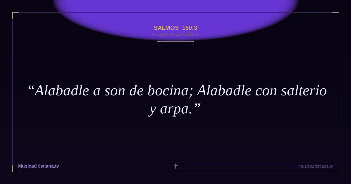 Salmos 150:3 — Biblia Reina Valera 1960 — MusicaCristiana.tv