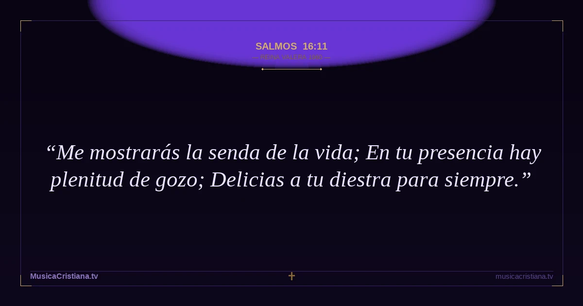 Salmos 16:11 — Biblia Reina Valera 1960 — MusicaCristiana.tv