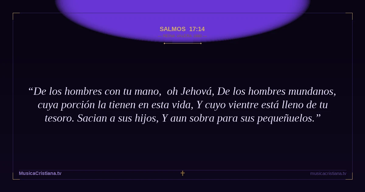 Salmos 17:14 — Biblia Reina Valera 1960 — MusicaCristiana.tv
