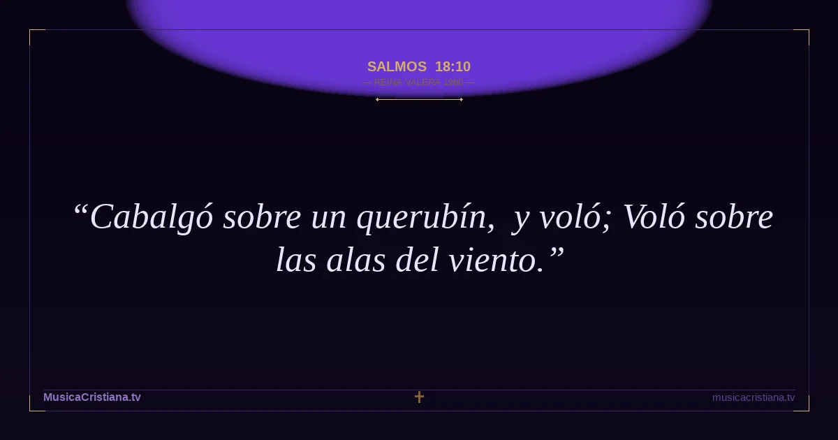 Salmos 18:10 — Biblia Reina Valera 1960 — MusicaCristiana.tv