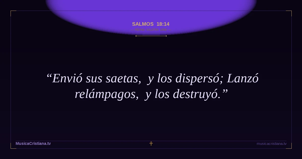 Salmos 18:14 — Biblia Reina Valera 1960 — MusicaCristiana.tv