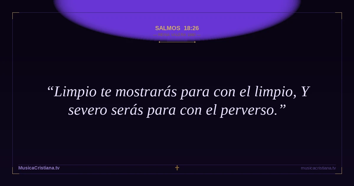 Salmos 18:26 — Biblia Reina Valera 1960 — MusicaCristiana.tv