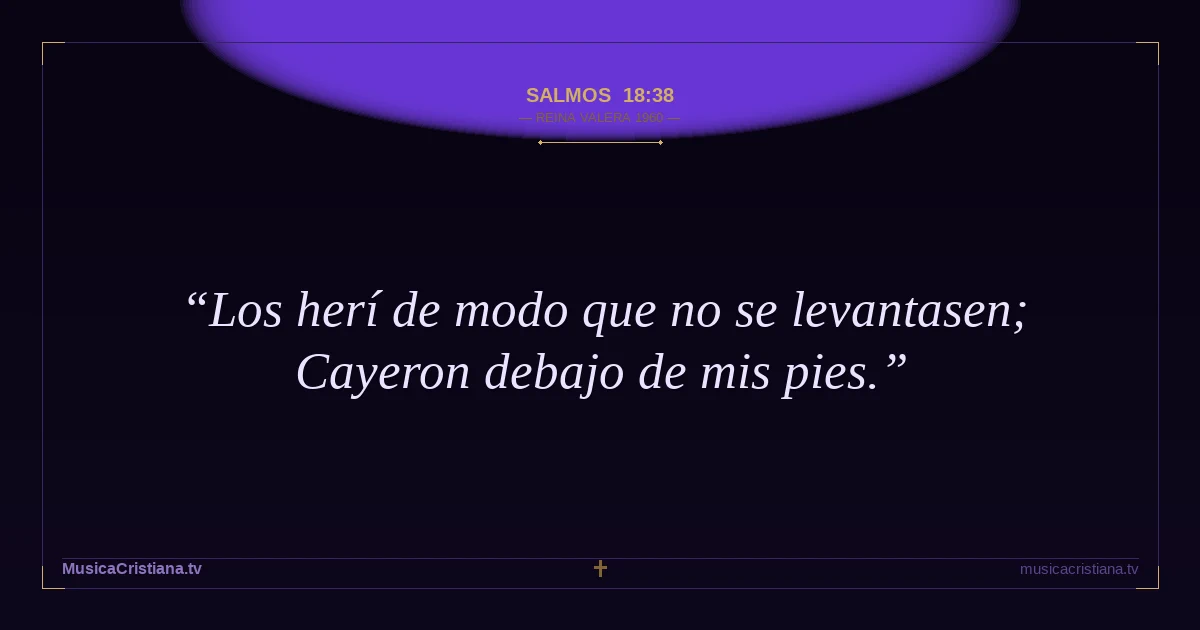 Salmos 18:38 — Biblia Reina Valera 1960 — MusicaCristiana.tv