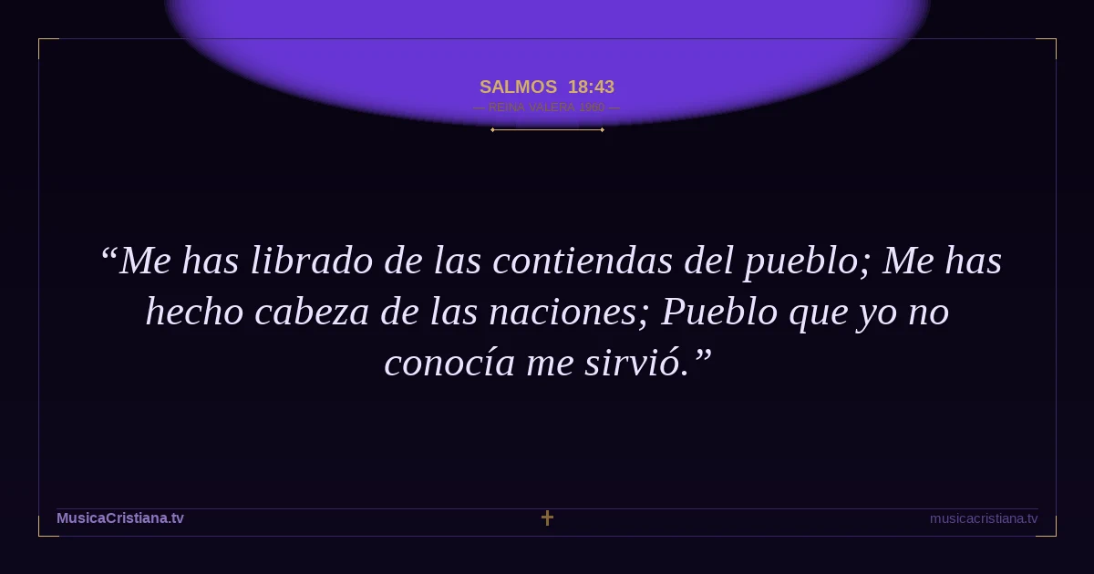 Salmos 18:43 — Biblia Reina Valera 1960 — MusicaCristiana.tv