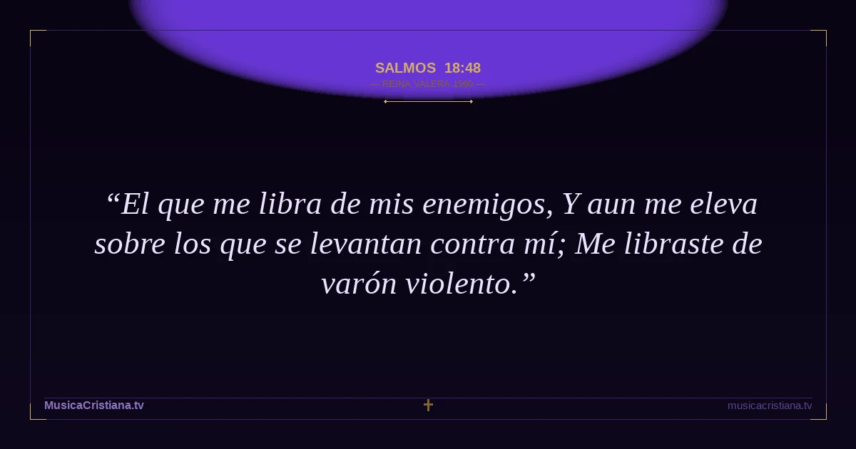 Salmos 18:48 — Biblia Reina Valera 1960 — MusicaCristiana.tv