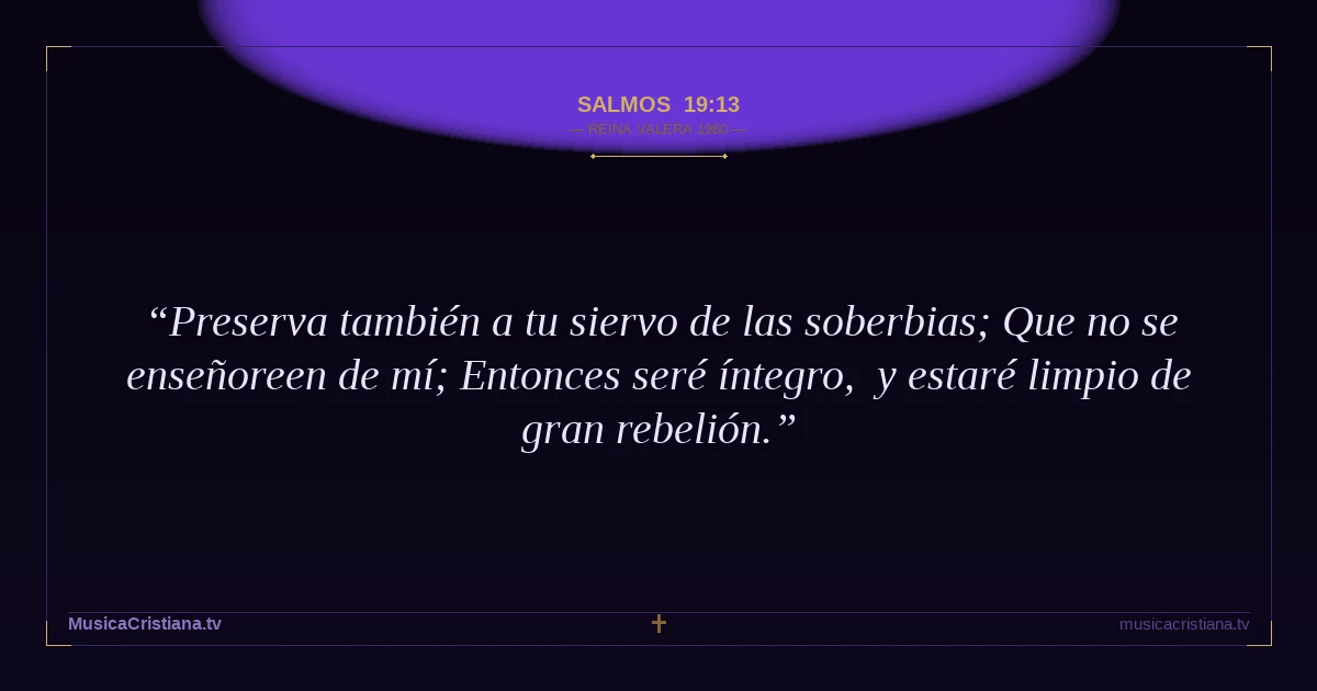Salmos 19:13 — Biblia Reina Valera 1960 — MusicaCristiana.tv