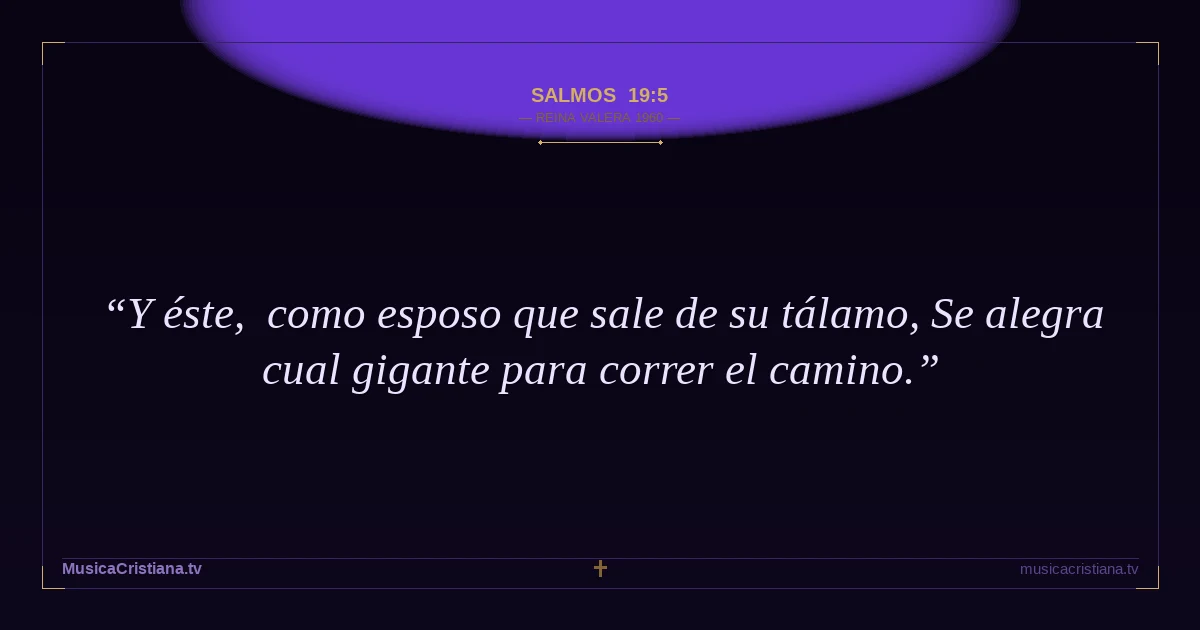 Salmos 19:5 — Biblia Reina Valera 1960 — MusicaCristiana.tv