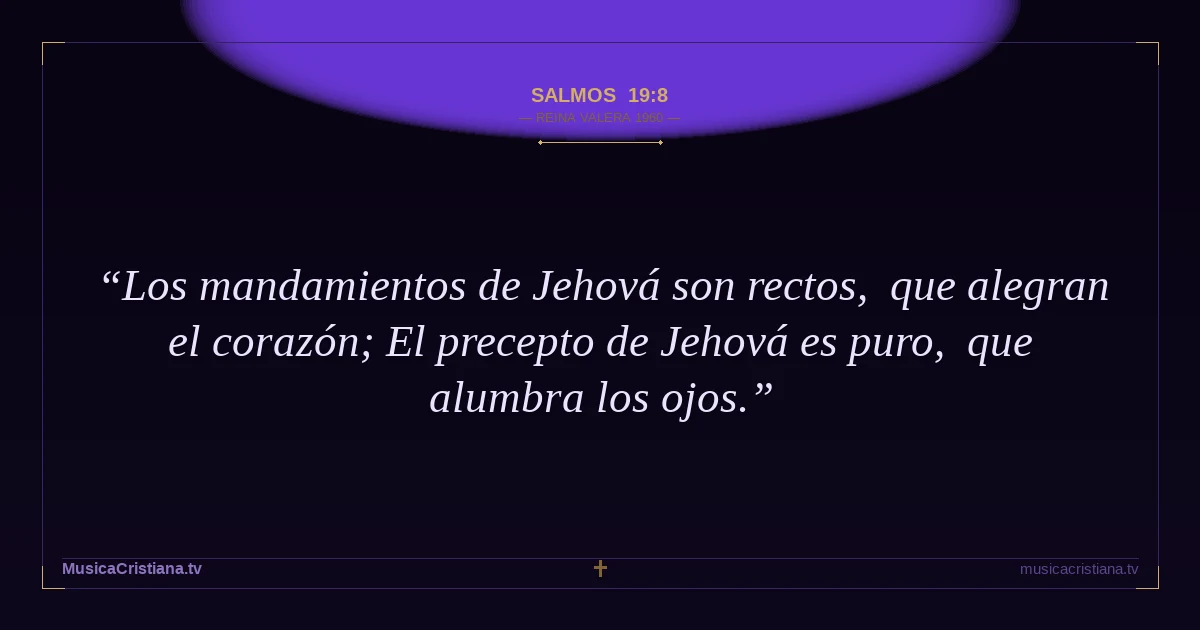 Salmos 19:8 — Biblia Reina Valera 1960 — MusicaCristiana.tv