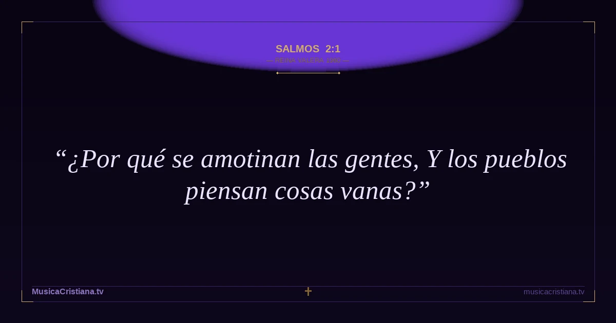 Salmos 2:1 — Biblia Reina Valera 1960 — MusicaCristiana.tv