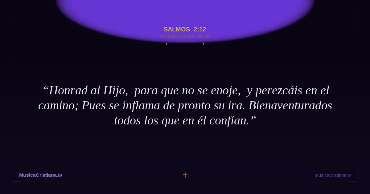 Salmos 2:12 — Biblia Reina Valera 1960 — MusicaCristiana.tv