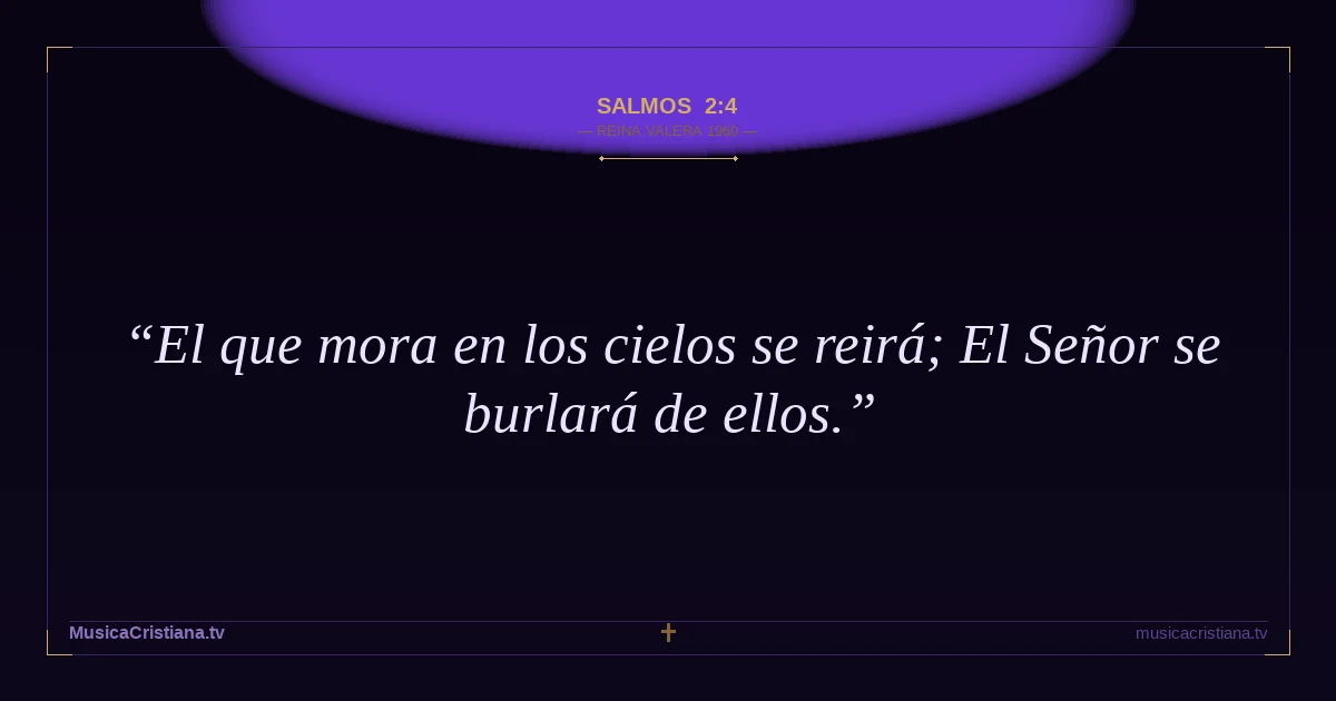 Salmos 2:4 — Biblia Reina Valera 1960 — MusicaCristiana.tv
