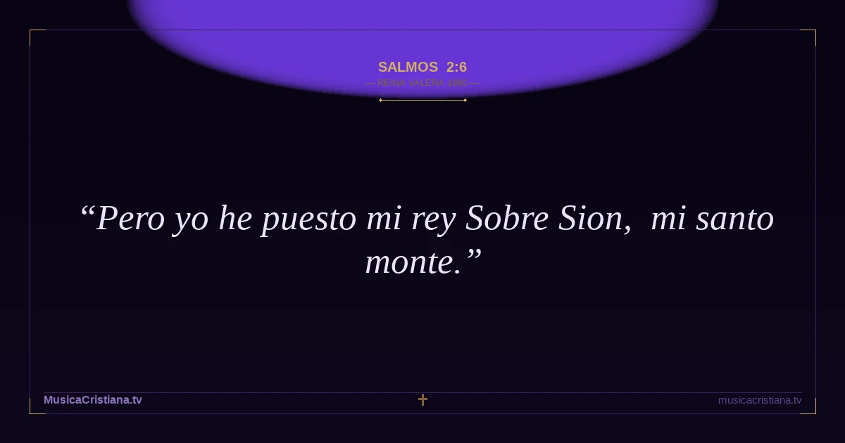 Salmos 2:6 — Biblia Reina Valera 1960 — MusicaCristiana.tv