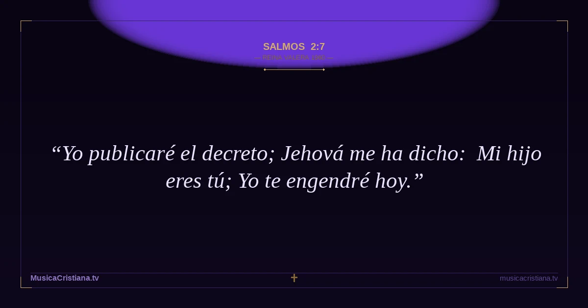 Salmos 2:7 — Biblia Reina Valera 1960 — MusicaCristiana.tv