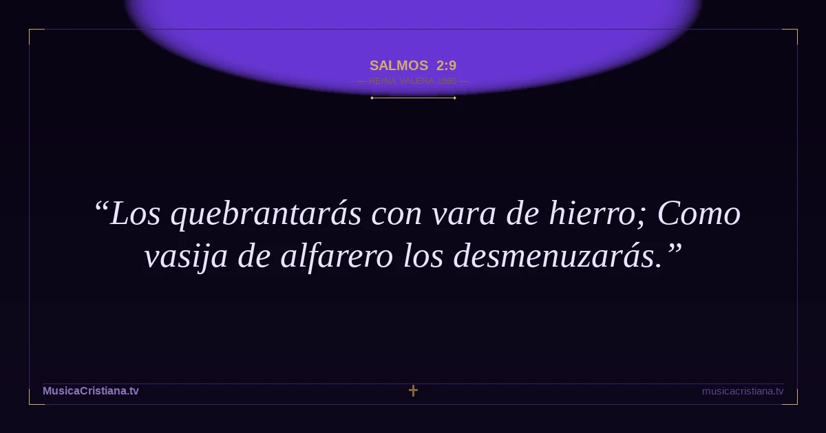 Salmos 2:9 — Biblia Reina Valera 1960 — MusicaCristiana.tv