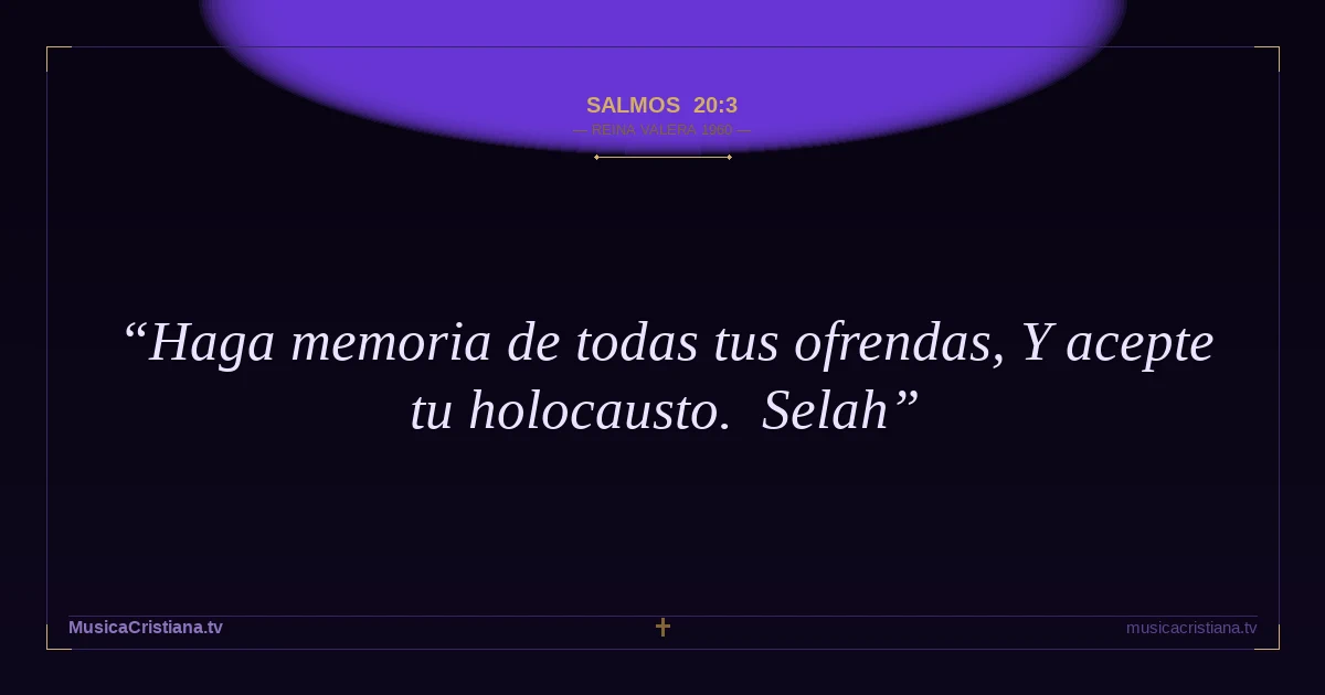 Salmos 20:3 — Biblia Reina Valera 1960 — MusicaCristiana.tv
