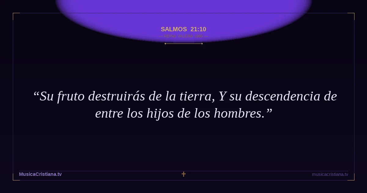 Salmos 21:10 — Biblia Reina Valera 1960 — MusicaCristiana.tv