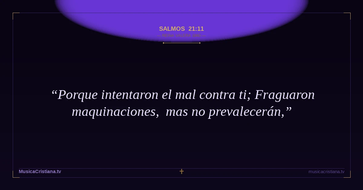 Salmos 21:11 — Biblia Reina Valera 1960 — MusicaCristiana.tv