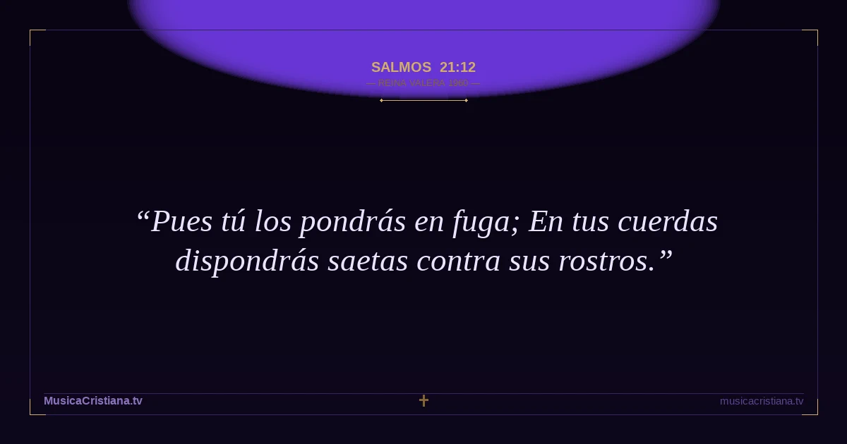 Salmos 21:12 — Biblia Reina Valera 1960 — MusicaCristiana.tv