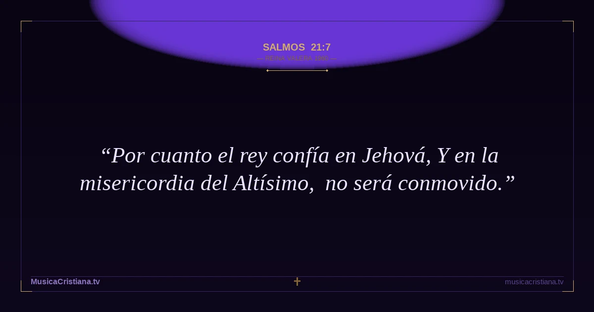 Salmos 21:7 — Biblia Reina Valera 1960 — MusicaCristiana.tv