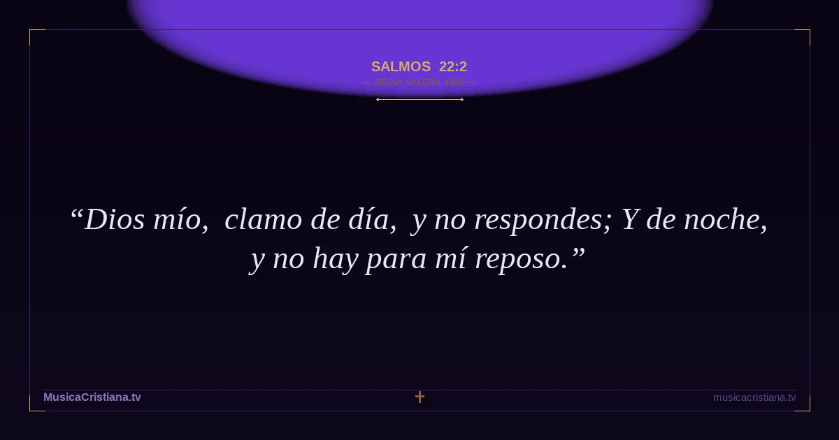 Salmos 22:2 — Biblia Reina Valera 1960 — MusicaCristiana.tv