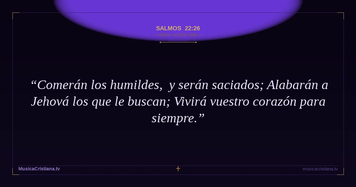 Salmos 22:26 — Biblia Reina Valera 1960 — MusicaCristiana.tv
