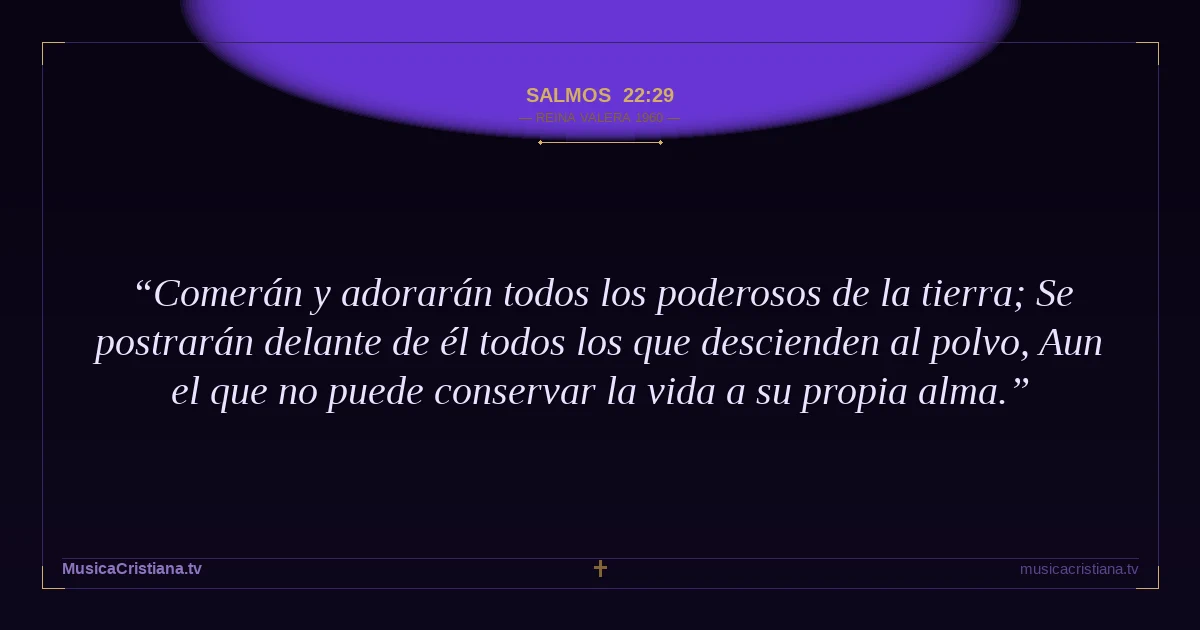 Salmos 22:29 — Biblia Reina Valera 1960 — MusicaCristiana.tv