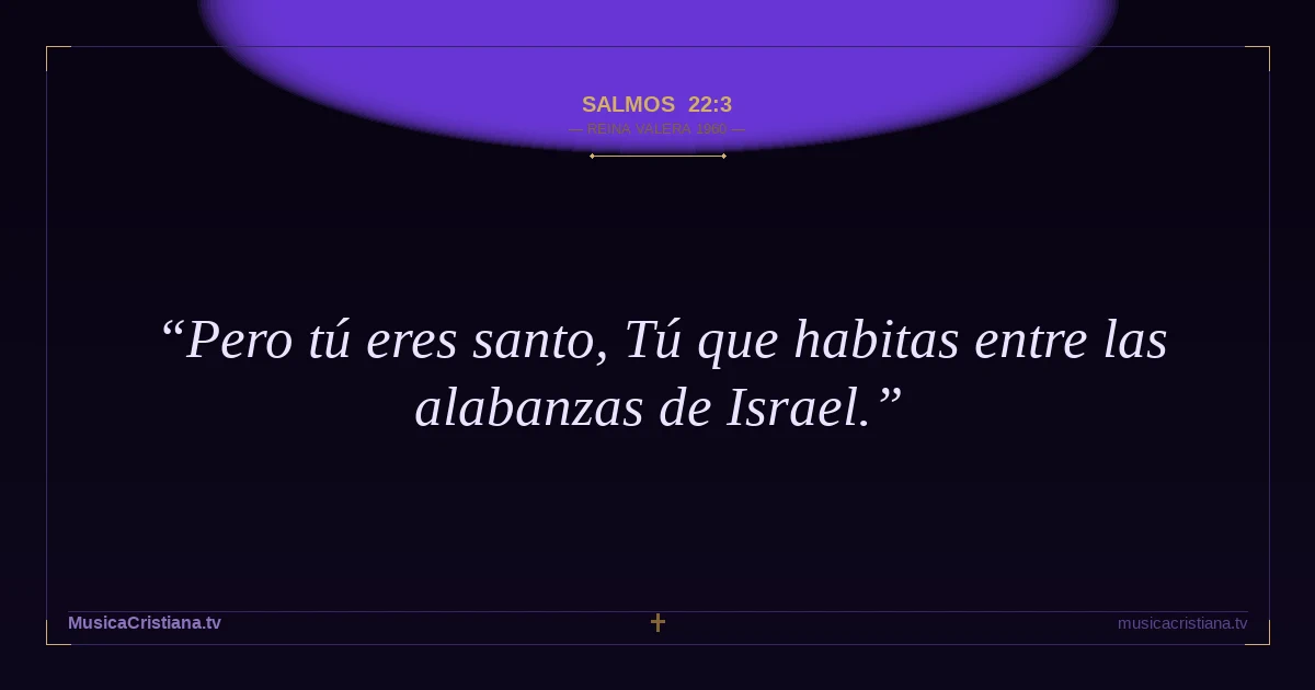 Salmos 22:3 — Biblia Reina Valera 1960 — MusicaCristiana.tv