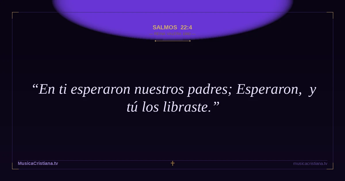 Salmos 22:4 — Biblia Reina Valera 1960 — MusicaCristiana.tv
