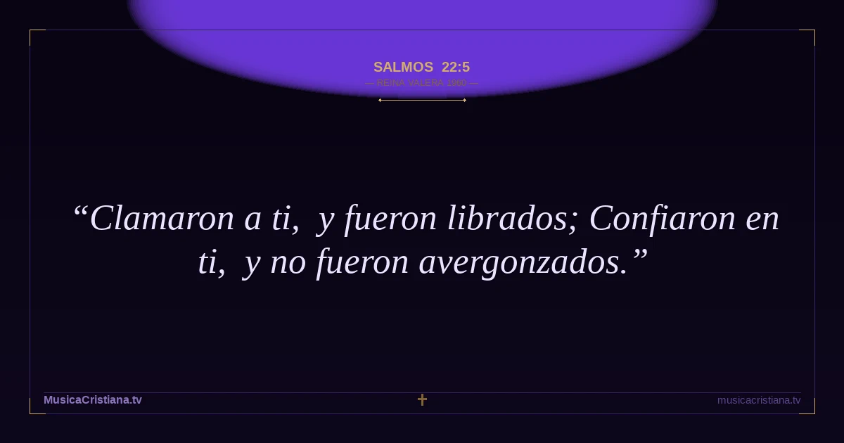 Salmos 22:5 — Biblia Reina Valera 1960 — MusicaCristiana.tv