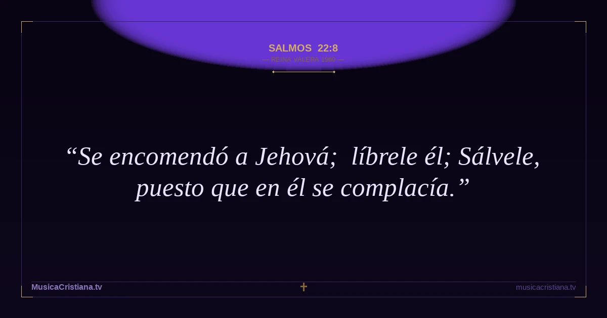 Salmos 22:8 — Biblia Reina Valera 1960 — MusicaCristiana.tv