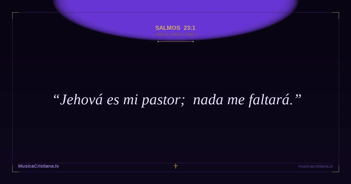 Salmos 23:1 — Biblia Reina Valera 1960 — MusicaCristiana.tv