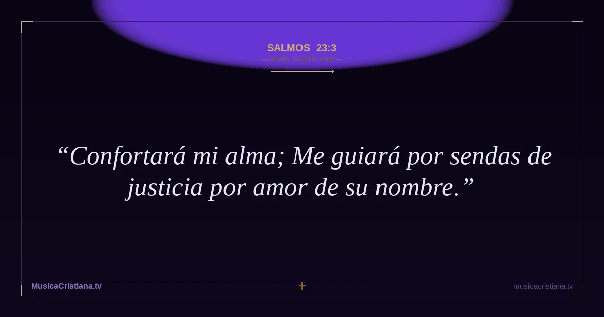 Salmos 23:3 — Biblia Reina Valera 1960 — MusicaCristiana.tv