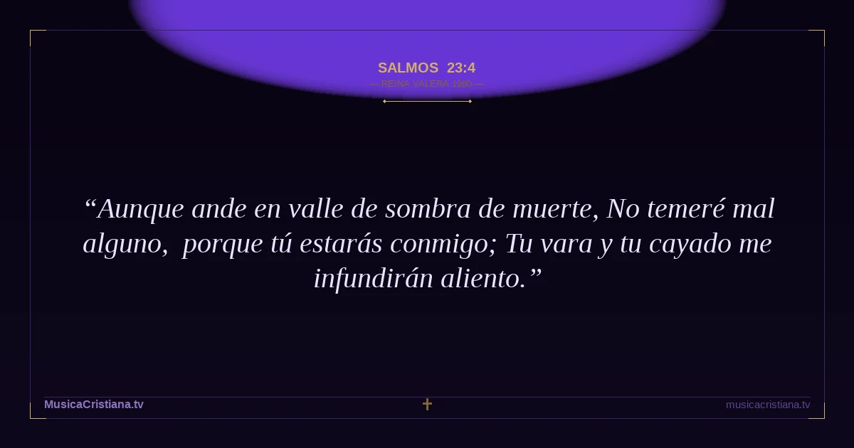 Salmos 23:4 — Biblia Reina Valera 1960 — MusicaCristiana.tv