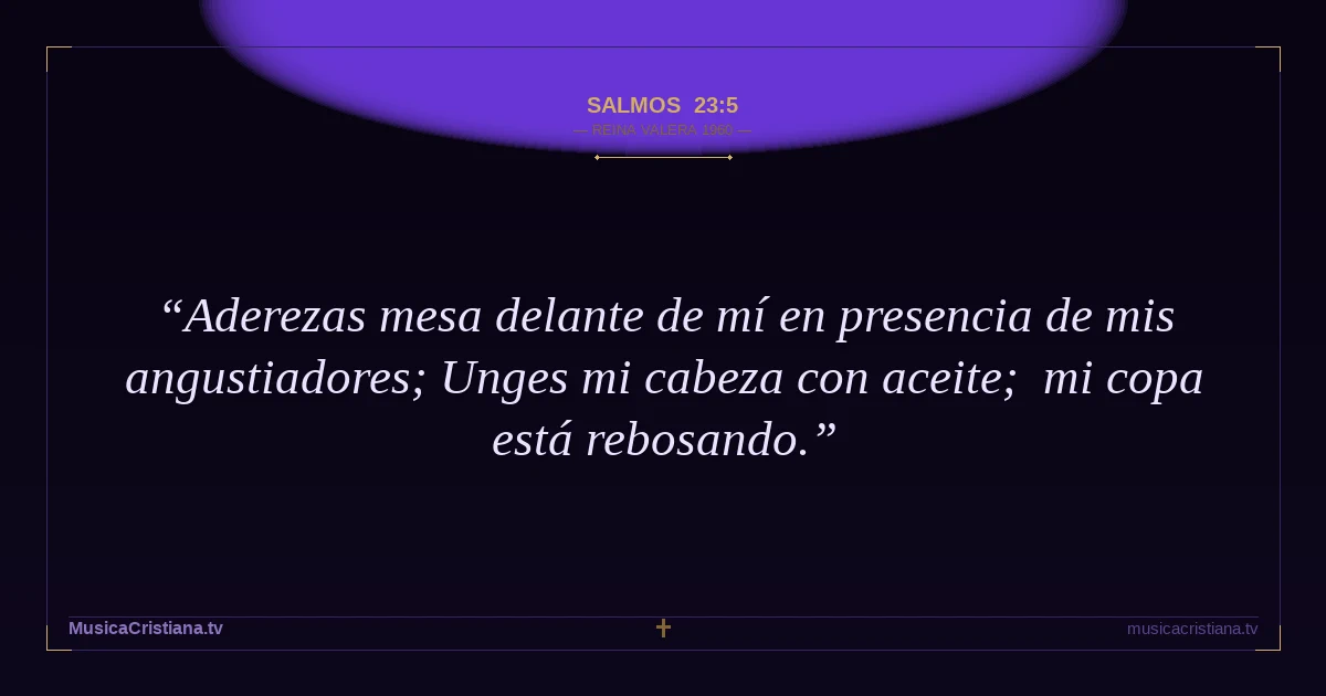 Salmos 23:5 — Biblia Reina Valera 1960 — MusicaCristiana.tv