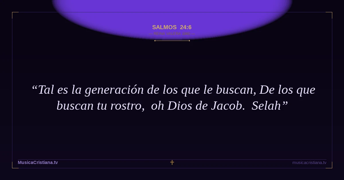 Salmos 24:6 — Biblia Reina Valera 1960 — MusicaCristiana.tv