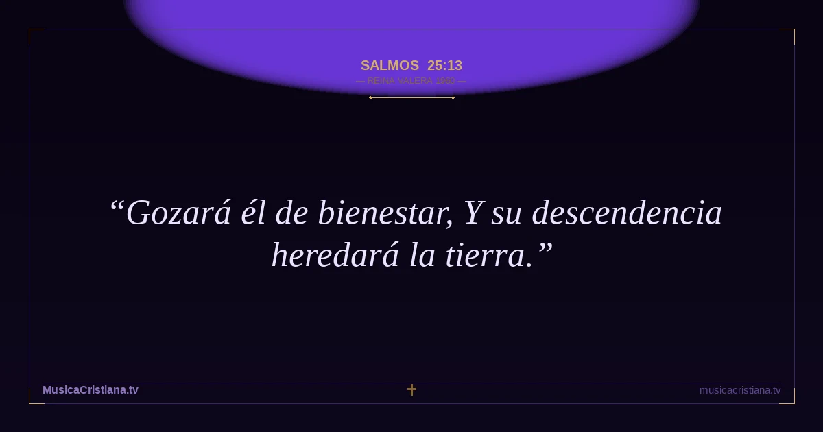 Salmos 25:13 — Biblia Reina Valera 1960 — MusicaCristiana.tv