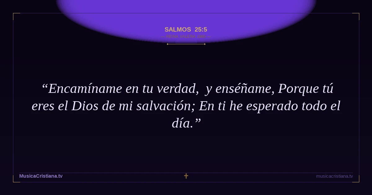Salmos 25:5 — Biblia Reina Valera 1960 — MusicaCristiana.tv