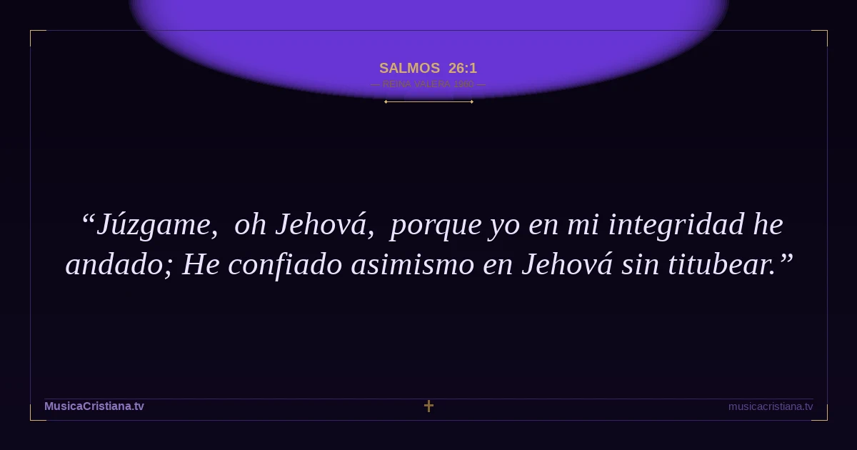 Salmos 26:1 — Biblia Reina Valera 1960 — MusicaCristiana.tv