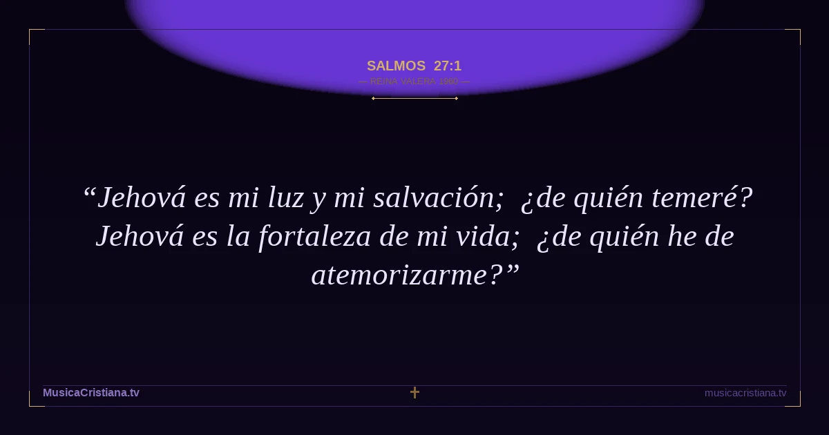 Salmos 27:1 — Biblia Reina Valera 1960 — MusicaCristiana.tv