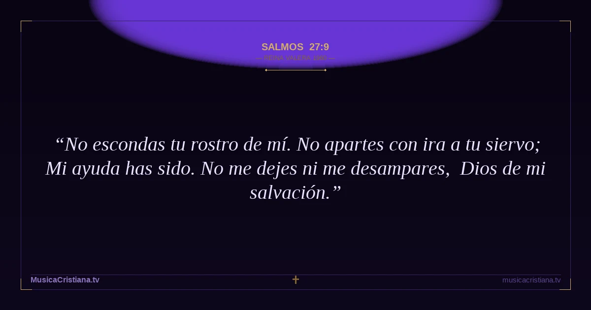 Salmos 27:9 — Biblia Reina Valera 1960 — MusicaCristiana.tv