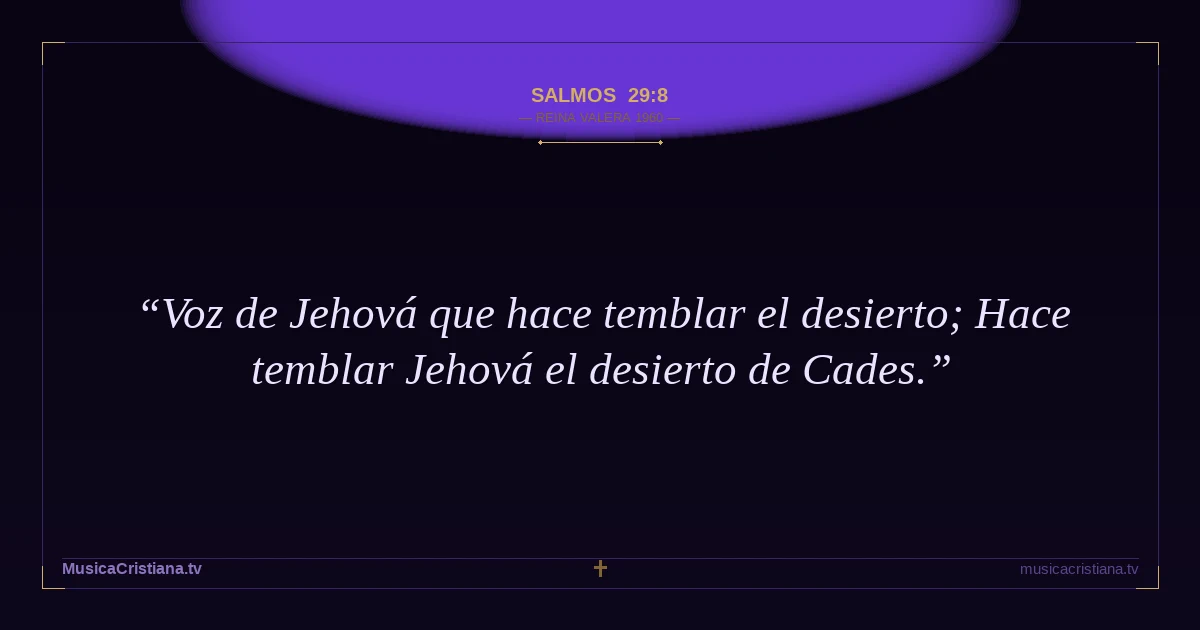 Salmos 29:8 — Biblia Reina Valera 1960 — MusicaCristiana.tv