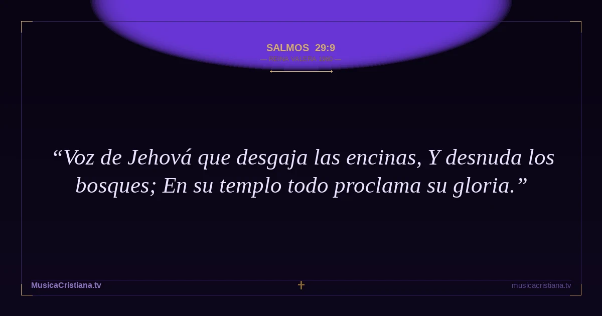 Salmos 29:9 — Biblia Reina Valera 1960 — MusicaCristiana.tv